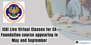 ICAI Live Virtual Classes for CA Foundation course appearing in May 2025 & September 2025 starts from 13th February 2025